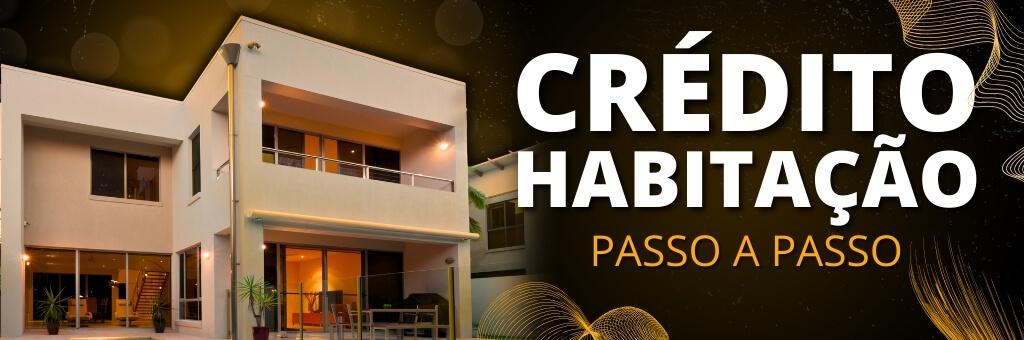 Crédito Habitação: passo a passo